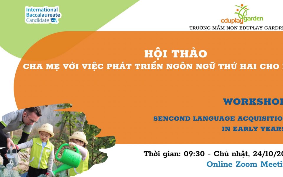 Hội thảo trực tuyến: “Ba mẹ với việc phát triển ngôn ngữ thứ hai cho bé”